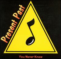 Present Past - You Never Know lyrics