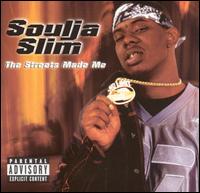 Soulja Slim - The Streets Made Me lyrics