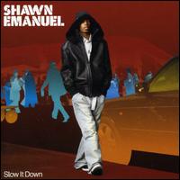Shawn Emanuel - Slow It Down [CD #2] lyrics
