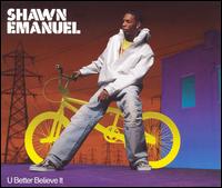 Shawn Emanuel - U Better Believe It, Pt. 1 lyrics