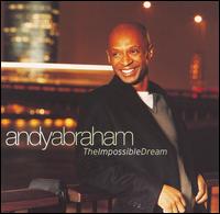 Andy Abraham - Impossible Dream lyrics