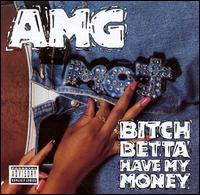 AMG - Bitch Betta Have My Money lyrics