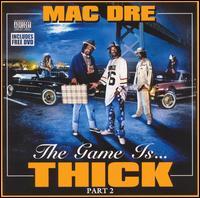 Mac Dre - The Game Is Thick, Vol. 2 [Bonus DVD] lyrics