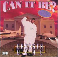 Gangsta Blac - Can It Be lyrics