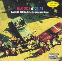Bloods & Crips - Bangin' on Wax, Vol. 2: The Saga Continues [Collectors Edition] lyrics