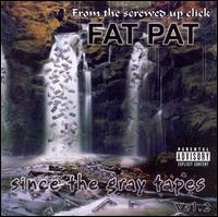 Fat Pat - Since the Gray Tapes, Vol. 2 lyrics