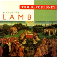 Tom Devoursney - Behold the Lamb lyrics