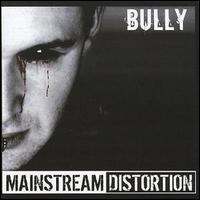 Mainstream Distortion - Bully lyrics