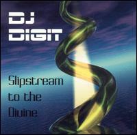 DJ Digit - Slipstream to the Divine lyrics