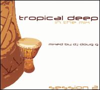 DJ Doug G - Tropical Deep: In the Mix Session, Vol. 2 lyrics