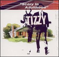 Tizzy [Rock] - Scary in Adulthood lyrics