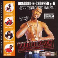 DJ Black - Dragged and Chopped, Pt. 6: All Hard No Soft lyrics