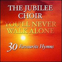 The Jubilee Choir - You'll Never Walk Alone lyrics
