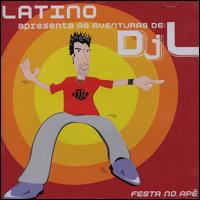 DJ Latino - Apresenta as Aventuras Do DJ Latino lyrics