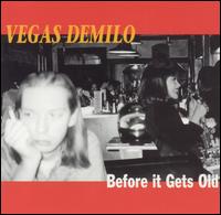 Vegas DeMilo - Before It Gets Old lyrics