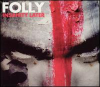 Folly - Insanity Later lyrics
