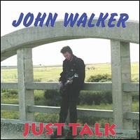 John Walker - Just Talk lyrics