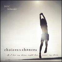 Doc Schneider - Choices and Chances lyrics