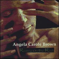 Angela Carole Brown - Resting on the Rock lyrics