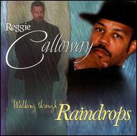 Reggie Calloway - Walking Through Raindrops lyrics