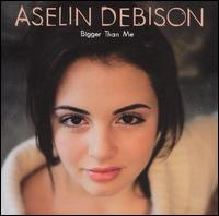 Aselin Debison - Bigger Than Me lyrics