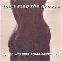 Lyman Woodard - Don't Stop the Groove [live] lyrics