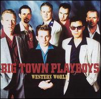Big Town Playboys - Western World lyrics