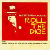 Big Town Playboys - Roll the Dice lyrics