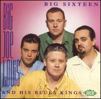 Big Joe Louis & His Blues Kings - Big Sixteen lyrics