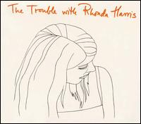 Rhonda Harris - Trouble with Rhonda Harris lyrics