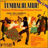 Emil Decameron & His Orchestra - Tumbalalaika! [Yiddish Folksongs without Words] lyrics