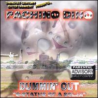 Pachino Dino - Dummin Out lyrics