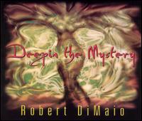 Robert Dimaio - Deepin the Mystery lyrics
