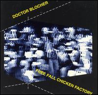 Doctor Blocher - Free Fall Chicken Factory lyrics