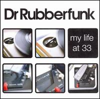 Dr. Rubberfunk - My Life at 33 lyrics