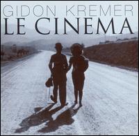 Gidon Kremer - Le Cinema lyrics