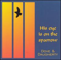 Dove & Daugherty - His Eye Is on the Sparrow lyrics