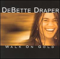 DeBette Draper - Walk on Gold lyrics