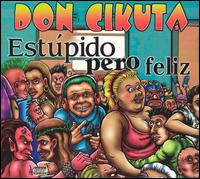 Don Cikuta - Estupido Pero Feliz lyrics