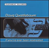 Doug Quattlebaum - If You've Ever Been Mistreated lyrics