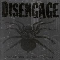 Disengage - Obsessions Become Phobias lyrics