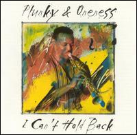 Plunky & the Oneness of Juju - I Can't Hold Back lyrics