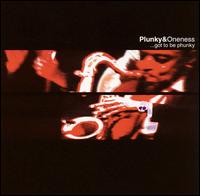 Plunky & the Oneness of Juju - Got to Be Phunky... lyrics