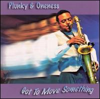 Plunky & the Oneness of Juju - Got to Move Something lyrics