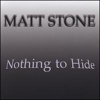 Matt Stone - Nothing to Hide lyrics