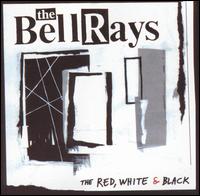 The BellRays - The Red, White and Black [Alternative Tentacles] lyrics