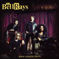 The BellRays - Have a Little Faith lyrics