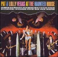Pat & Lolly Vegas - Pat & Lolly Vegas at the Haunted House lyrics