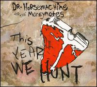 Dr. Horsemachine And The Moneynotes - This Year We Hunt lyrics
