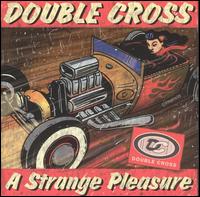 Double Cross - A Strange Kind of Pleasure lyrics